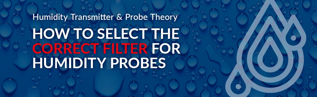 How to choose the correct filter for humidity probes. 