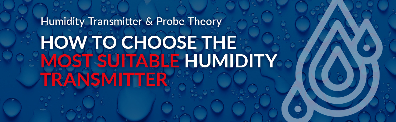 Choose the right humidity transmitter for your application