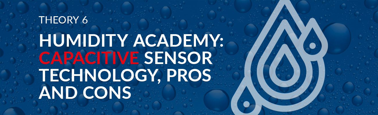 Humidity Academy Theory 6 – The Capacitive Sensor